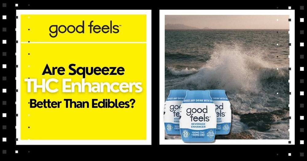 Are Squeeze THC Beverage Enhancers Better Than Edibles? - Good Feels