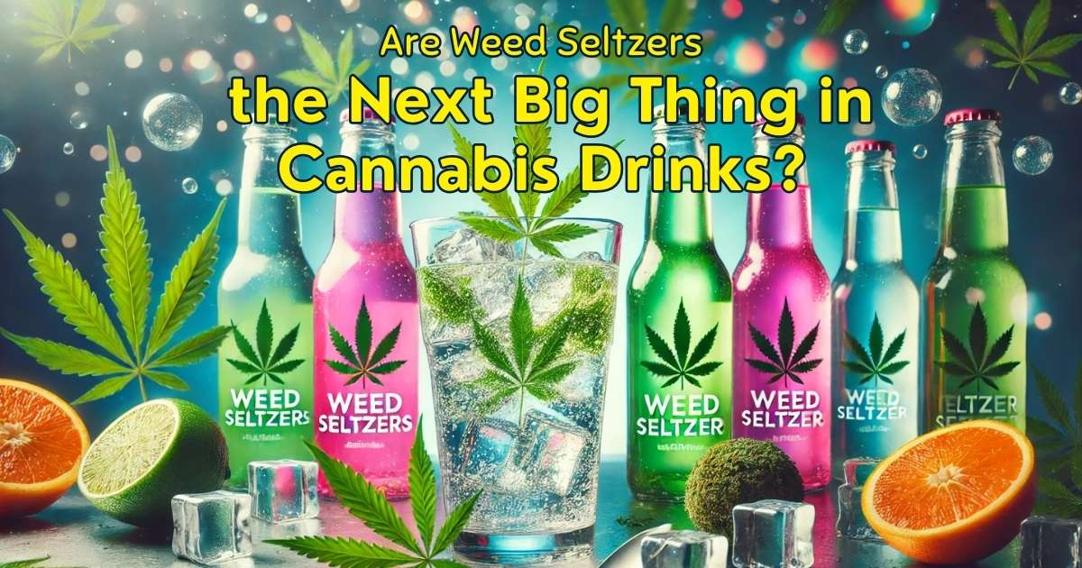 Are Weed Seltzers the Next Big Thing in Cannabis Drinks? - Good Feels