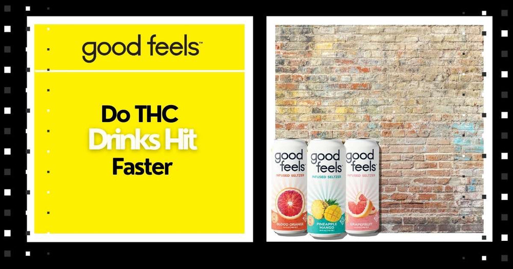 Do THC Drinks Hit Faster - Good Feels