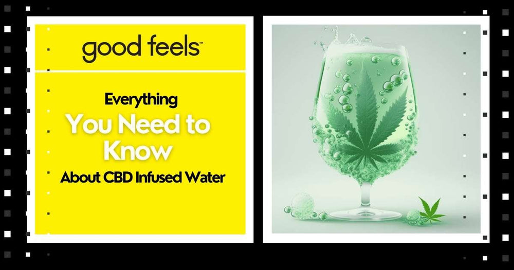 Everything You Need to Know About CBD Infused Water - Good Feels