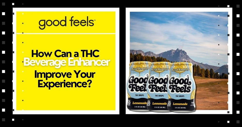 How Can a THC Beverage Enhancer Improve Your Experience? - Good Feels