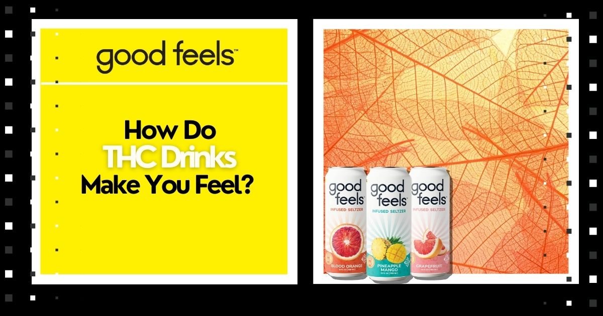 How Do THC Drinks Make You Feel? - Good Feels