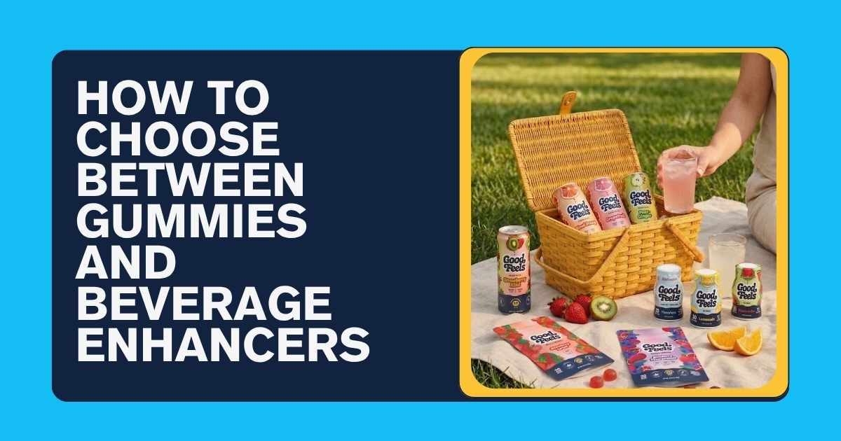 How to Choose Between Gummies and Beverage Enhancers - Good Feels