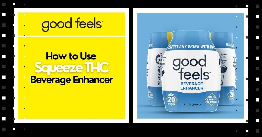 How to Use Squeeze THC Beverage Enhancer - Good Feels