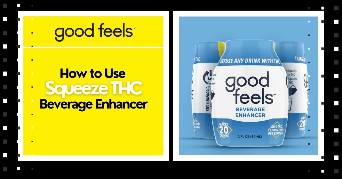 How to Use Squeeze THC Beverage Enhancer - Good Feels