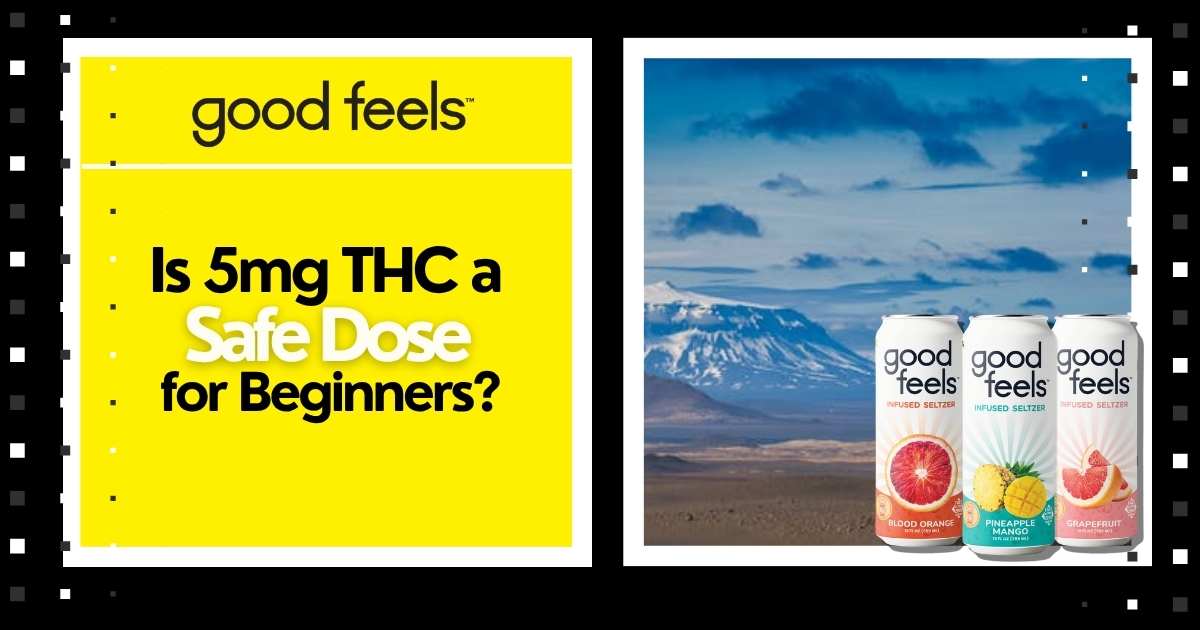 Is 5mg THC a Safe Dose for Beginners? - Good Feels