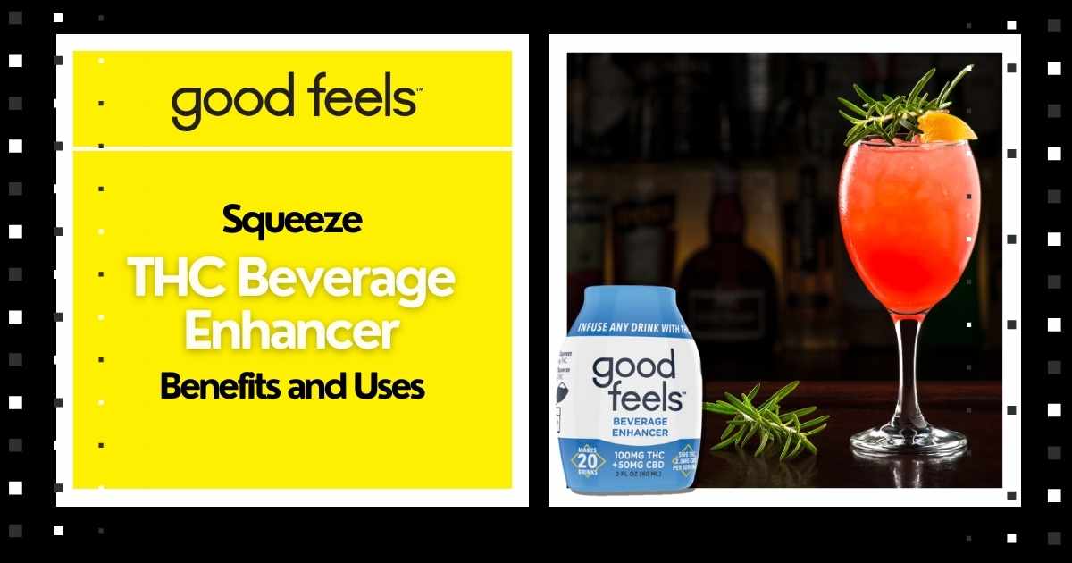 Squeeze THC Beverage Enhancer Benefits and Uses - Good Feels