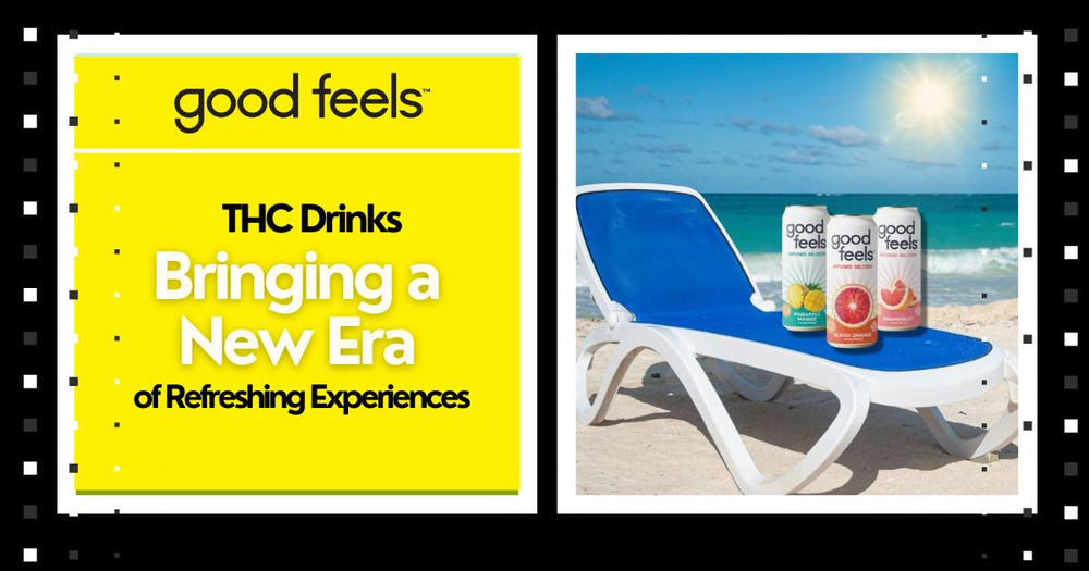 THC Drinks Bringing a New Era of Refreshing Experiences - Good Feels