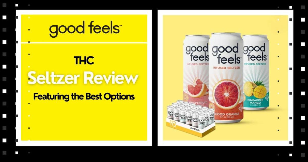 THC Seltzer Review Featuring the Best Options - Good Feels