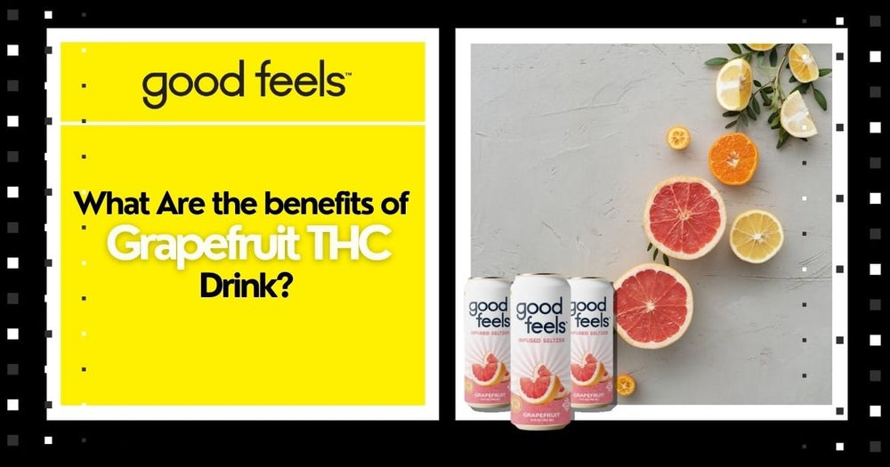 What Are the Benefits of Grapefruit THC Drink? - Good Feels
