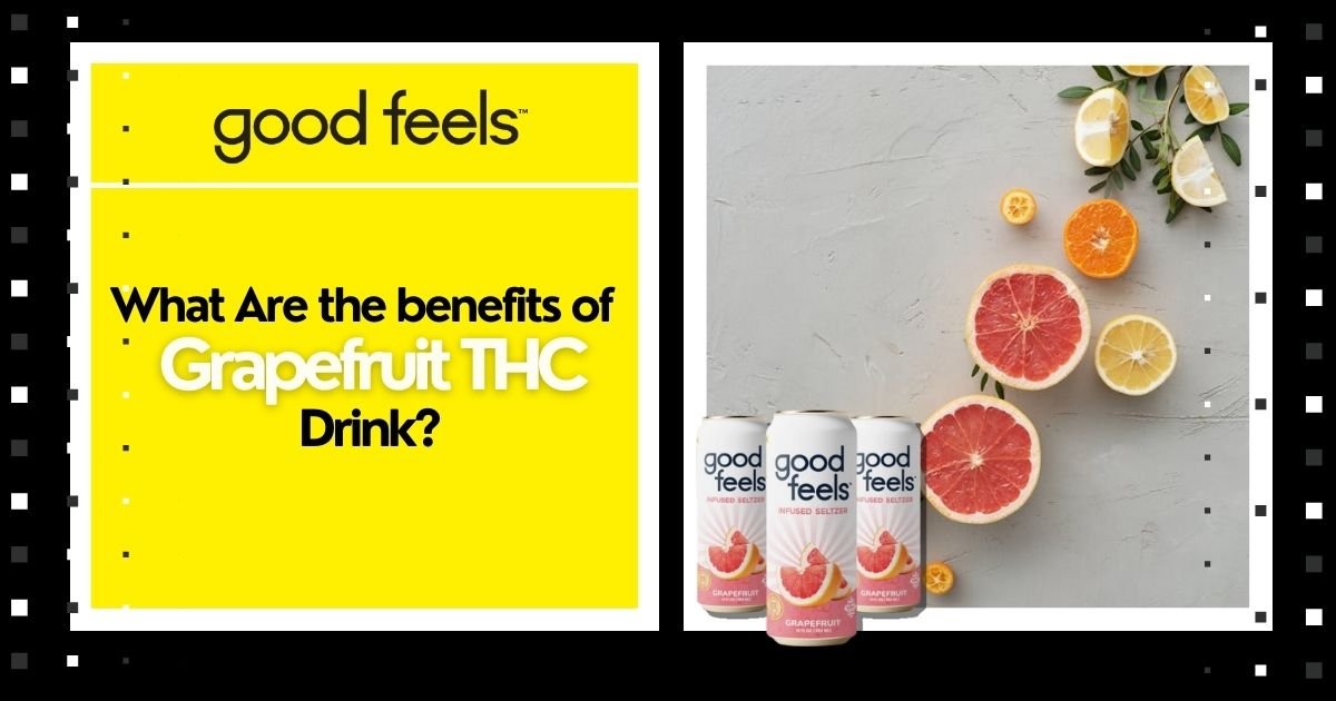 What Are the Benefits of Grapefruit THC Drink? - Good Feels