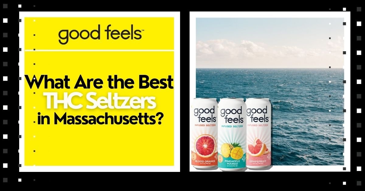 What Are the Best THC Seltzers in Massachusetts? - Good Feels