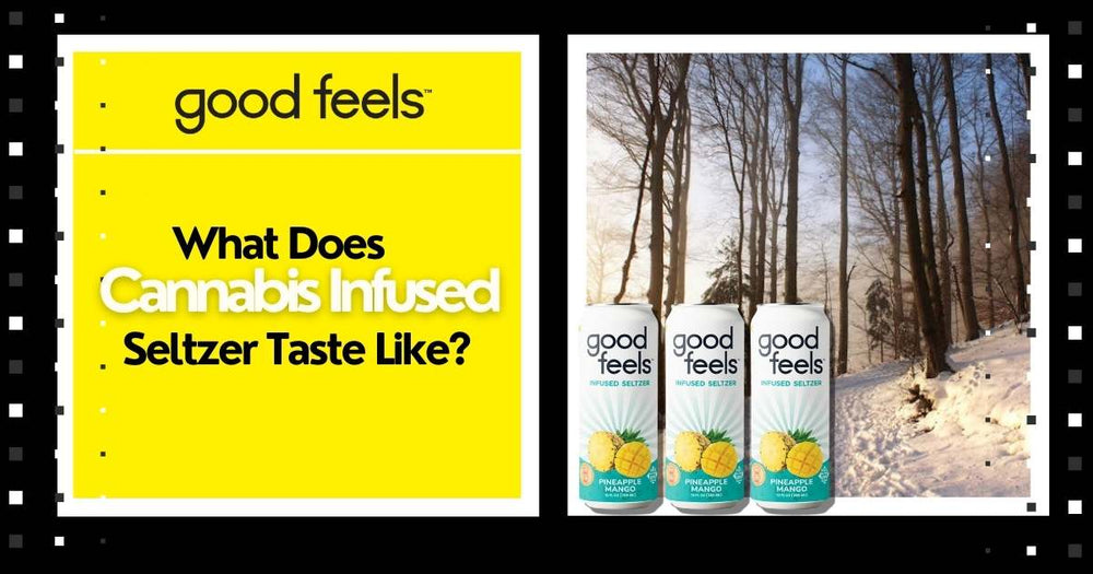 What Does Cannabis Infused Seltzer Taste Like? - Good Feels