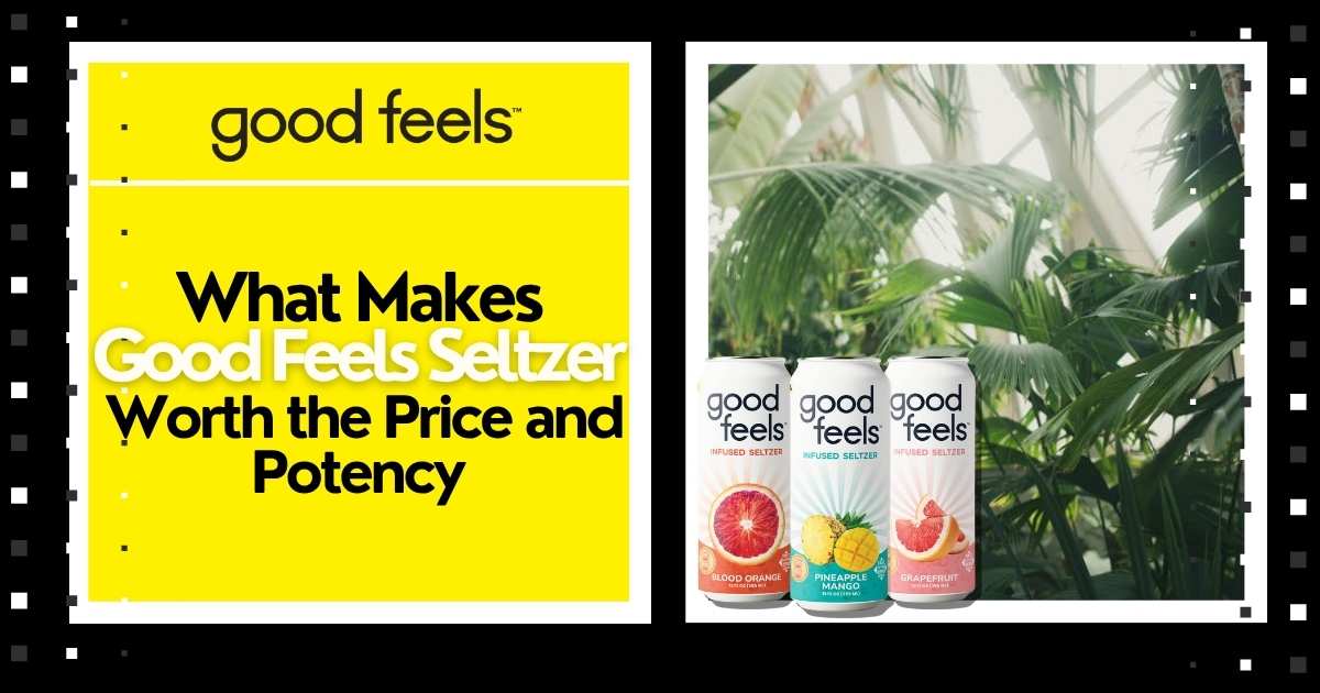 What Makes Good Feels Seltzer Worth the Price and Potency - Good Feels