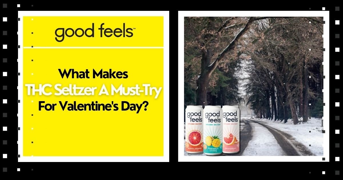 What Makes THC Seltzer A Must-Try For Valentine's Day? - Good Feels