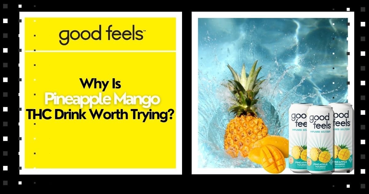 Why Is Pineapple Mango THC Drink Worth Trying? - Good Feels