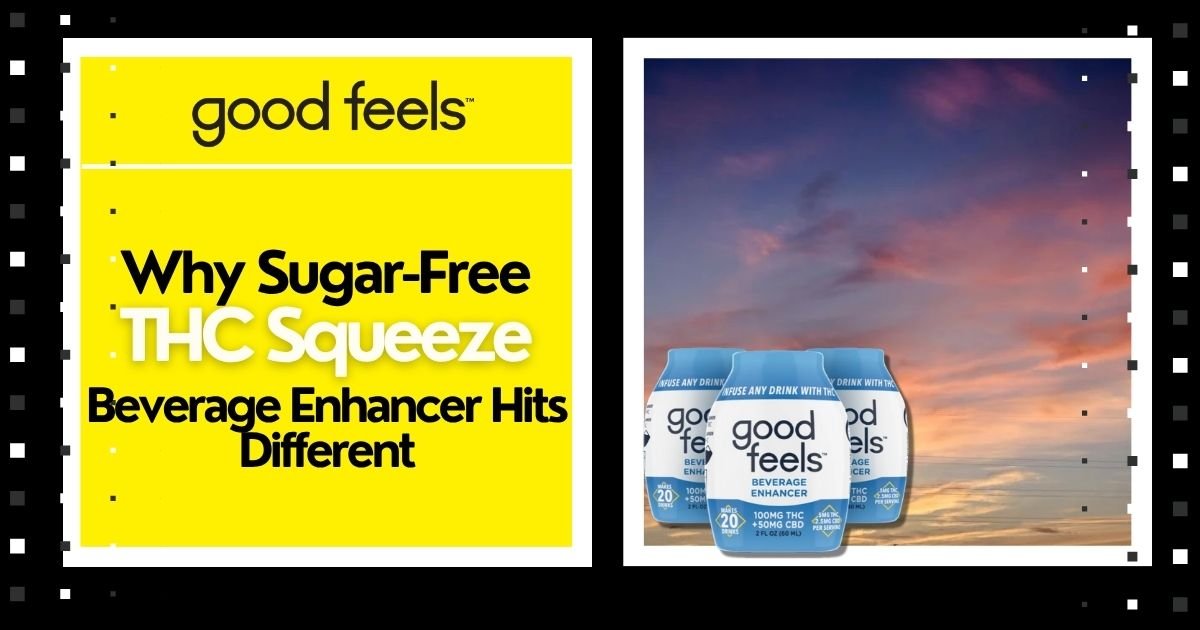 Why Sugar-Free THC Squeeze Beverage Enhancer Hits Different - Good Feels