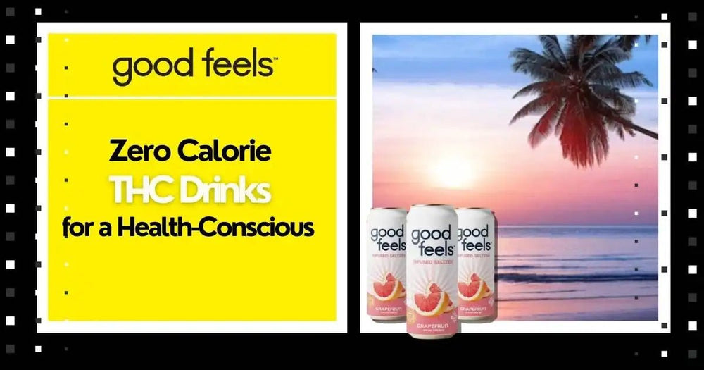 Zero Calorie THC Drinks for a Health-Conscious - Good Feels